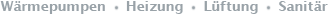 Wärmepumpen – Heizung – Lüftung – Sanitär